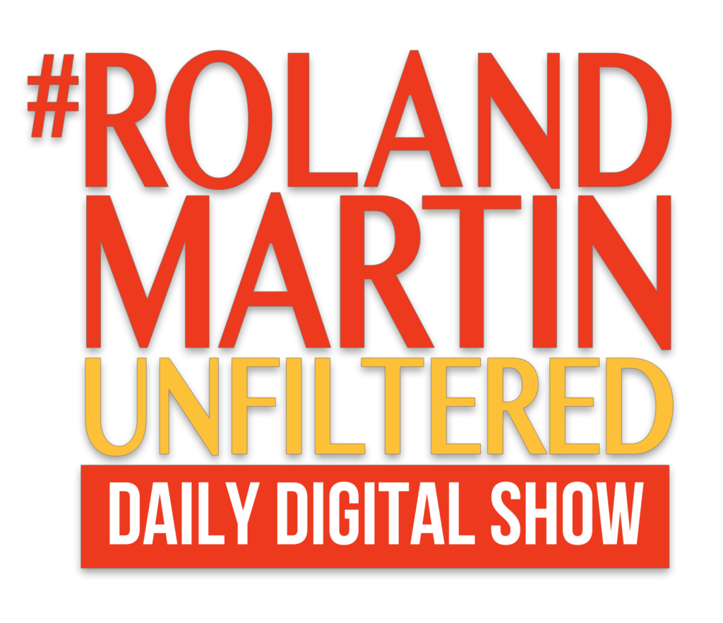 ROLAND MARTIN UNFILTERED DAILY DIGITAL SHOW